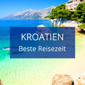 Beste Reisezeit für Kroatien: Alles zum Wetter & Klima Beste Reisezeit für Kroatien: Alles zum Wetter & Klima