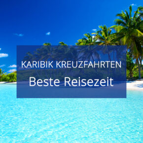 Beste Reisezeit für eine Karibik Kreuzfahrt: Klimatabellen, Trocken- & Regenzeit Beste Reisezeit für eine Karibik Kreuzfahrt: Klimatabellen, Trocken- & Regenzeit