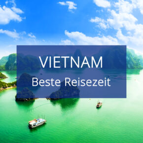 Beste Reisezeit Vietnam: Alles zum Klima & den Temperaturen Beste Reisezeit Vietnam: Alles zum Klima & den Temperaturen