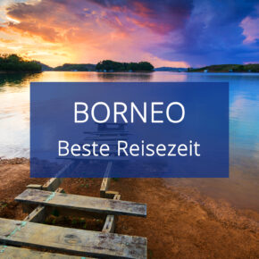 Beste Reisezeit für Borneo: Klima & Temperaturen Beste Reisezeit für Borneo: Klima & Temperaturen