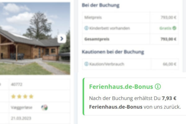 Im Angebot von Ferienhaus.de seht ihr auf einen Blick wie viel Bonus Ihr für die Buchung bekommt.